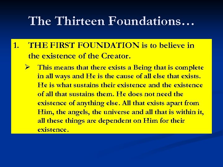 The Thirteen Foundations… 1. THE FIRST FOUNDATION is to believe in the existence of