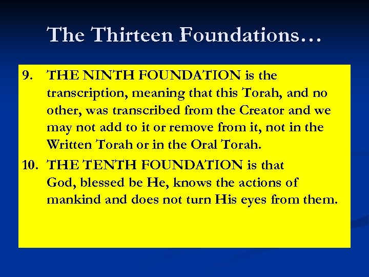 The Thirteen Foundations… 9. THE NINTH FOUNDATION is the transcription, meaning that this Torah,