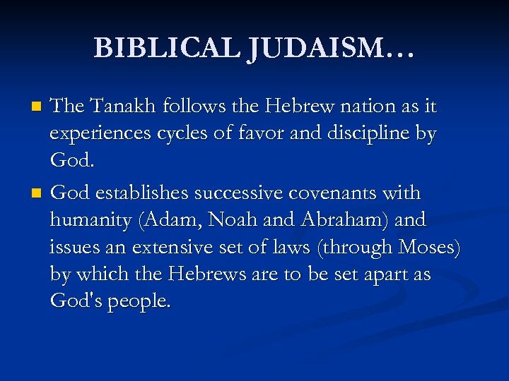 BIBLICAL JUDAISM… The Tanakh follows the Hebrew nation as it experiences cycles of favor