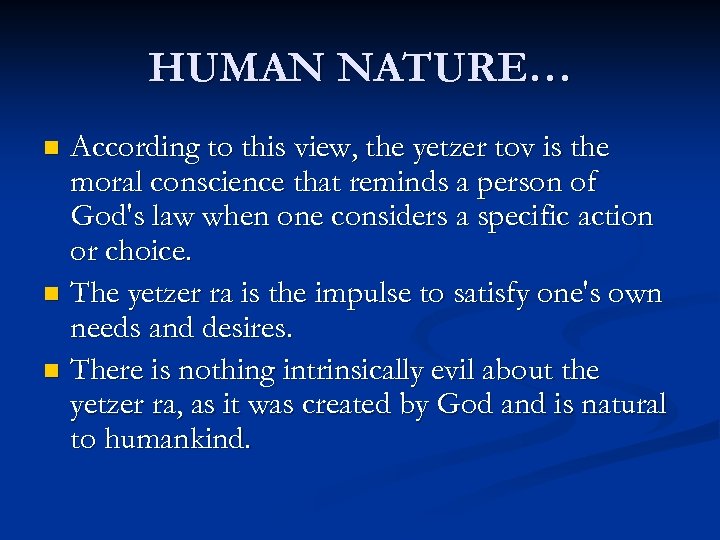 HUMAN NATURE… According to this view, the yetzer tov is the moral conscience that