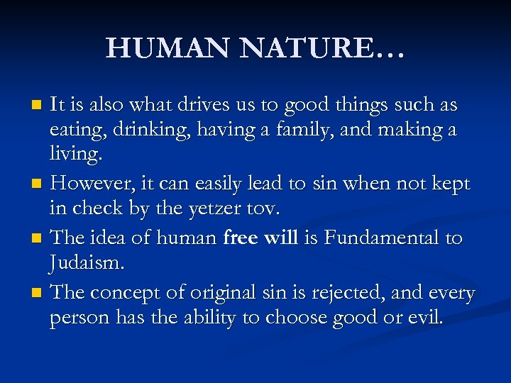 HUMAN NATURE… It is also what drives us to good things such as eating,