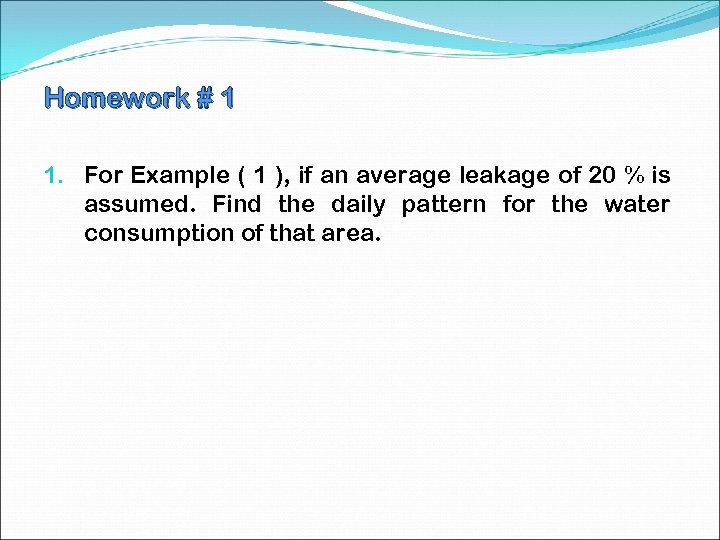 Homework # 1 1. For Example ( 1 ), if an average leakage of