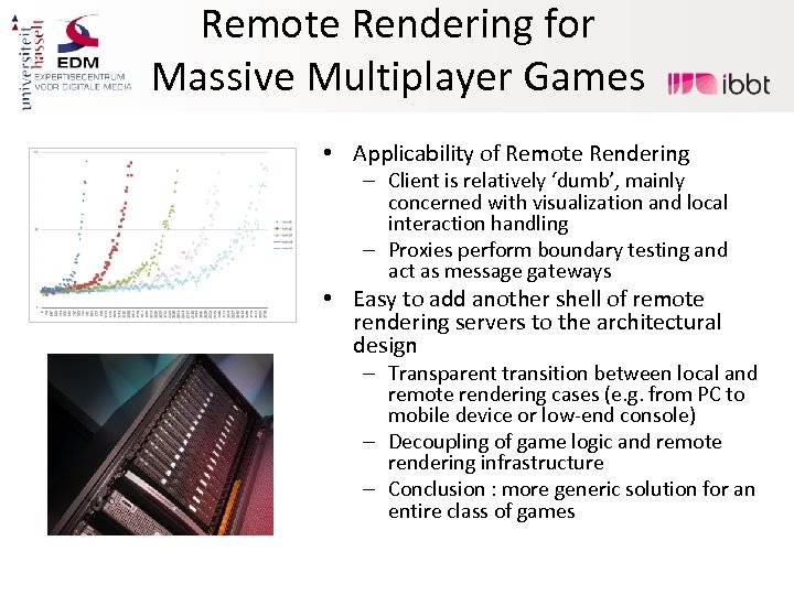 Remote Rendering for Massive Multiplayer Games • Applicability of Remote Rendering – Client is