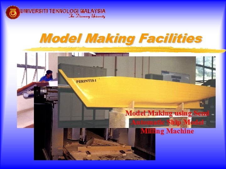 Model Making Facilities Model Making using Semi Automatic Ship Model Milling Machine 