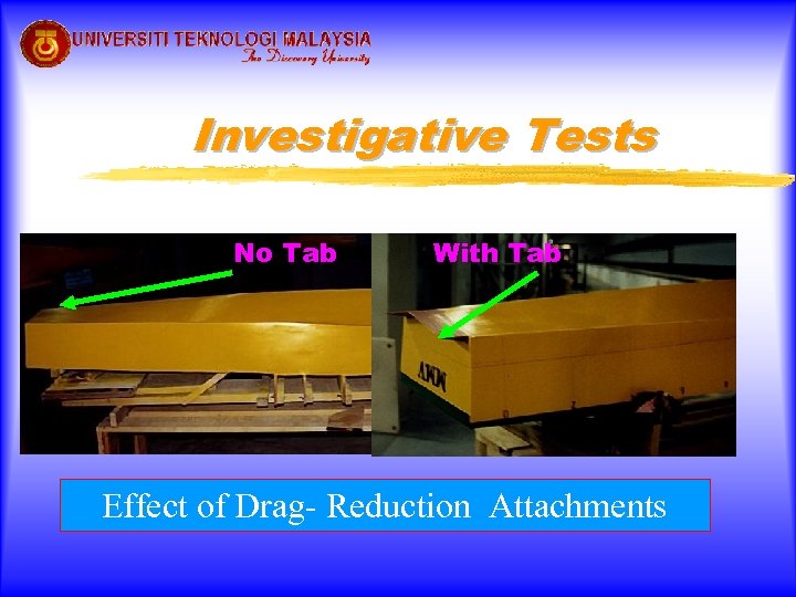 Investigative Tests No Tab With Tab Effect of Drag- Reduction Attachments 