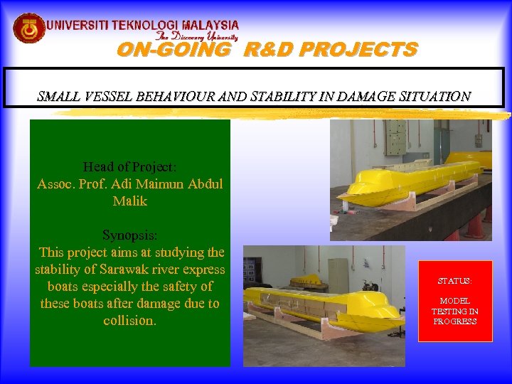 ON-GOING R&D PROJECTS SMALL VESSEL BEHAVIOUR AND STABILITY IN DAMAGE SITUATION Head of Project: