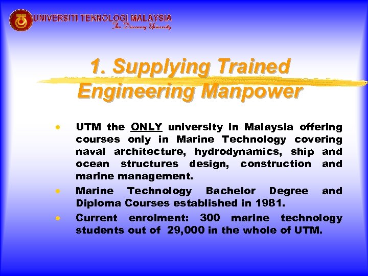 1. Supplying Trained Engineering Manpower · · · UTM the ONLY university in Malaysia