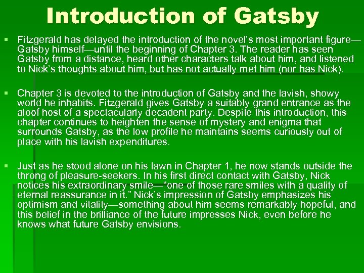 Introduction of Gatsby § Fitzgerald has delayed the introduction of the novel’s most important