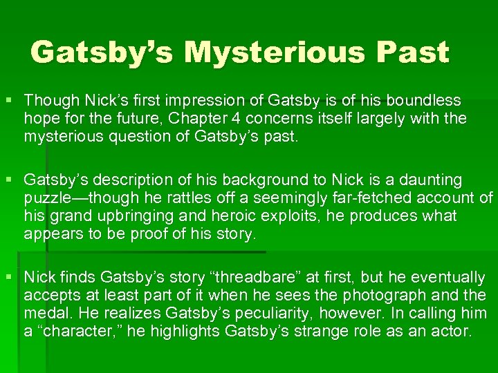 Gatsby’s Mysterious Past § Though Nick’s first impression of Gatsby is of his boundless