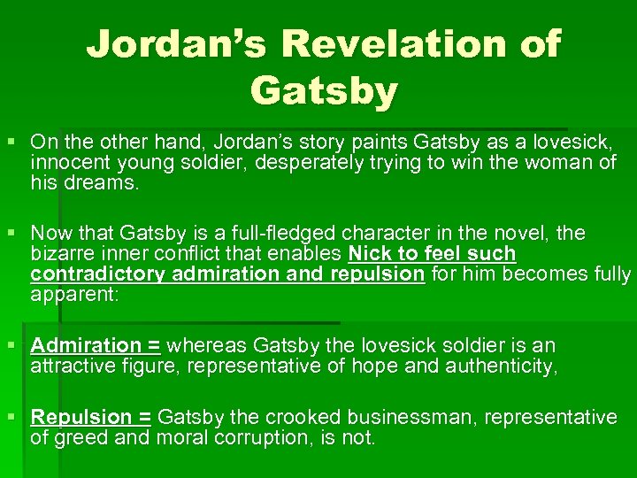 Jordan’s Revelation of Gatsby § On the other hand, Jordan’s story paints Gatsby as