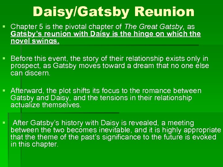 Daisy/Gatsby Reunion § Chapter 5 is the pivotal chapter of The Great Gatsby, as