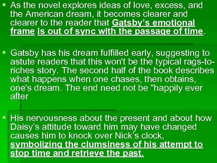 § As the novel explores ideas of love, excess, and the American dream, it