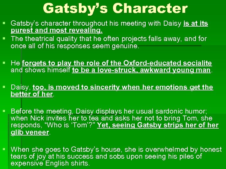 Gatsby’s Character § Gatsby’s character throughout his meeting with Daisy is at its purest