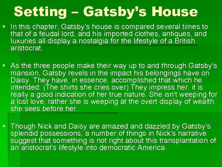 Setting – Gatsby’s House § In this chapter, Gatsby’s house is compared several times