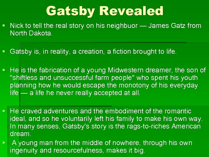 Gatsby Revealed § Nick to tell the real story on his neighbuor — James