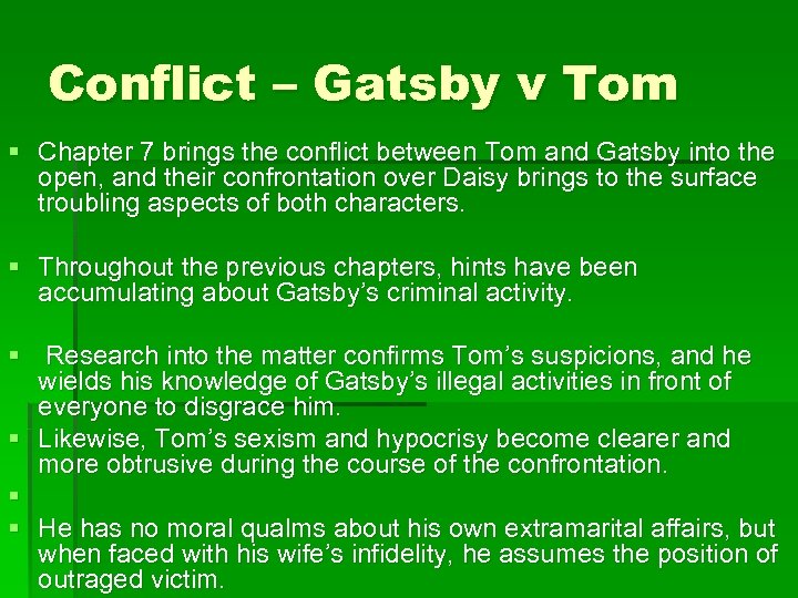 Conflict – Gatsby v Tom § Chapter 7 brings the conflict between Tom and