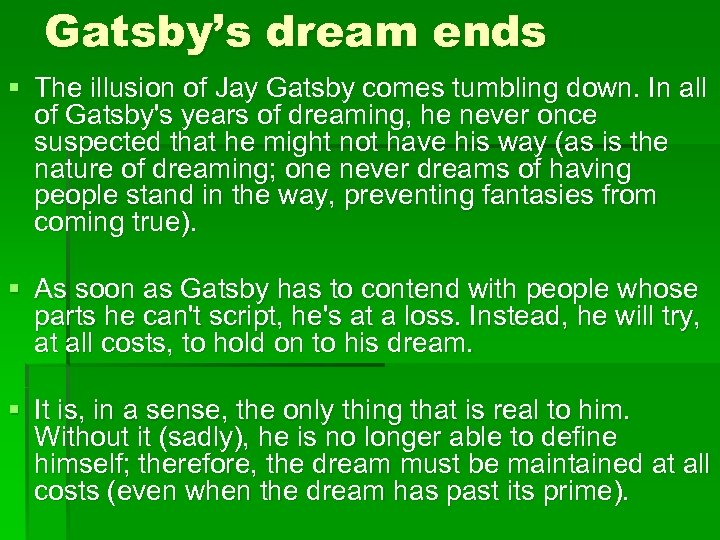 Gatsby’s dream ends § The illusion of Jay Gatsby comes tumbling down. In all