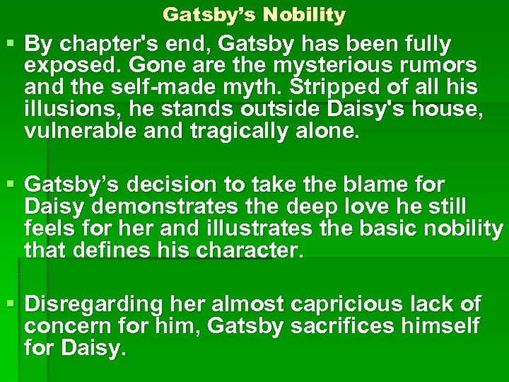 Gatsby’s Nobility § By chapter's end, Gatsby has been fully exposed. Gone are the