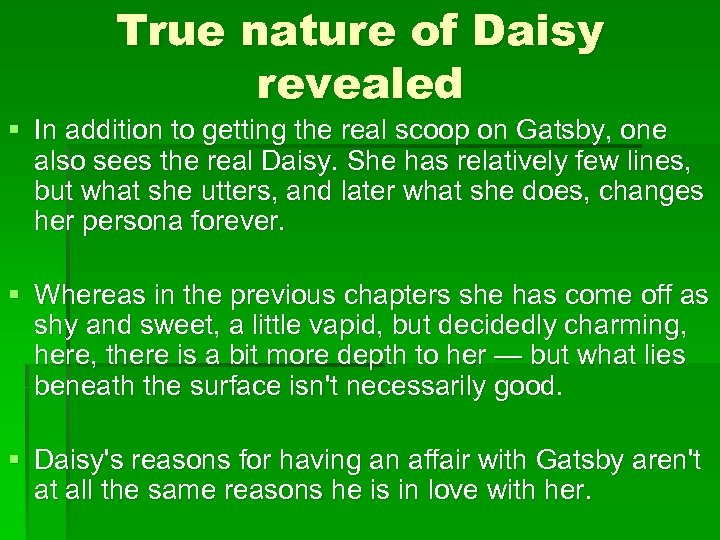 True nature of Daisy revealed § In addition to getting the real scoop on