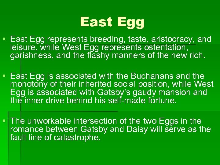 East Egg § East Egg represents breeding, taste, aristocracy, and leisure, while West Egg