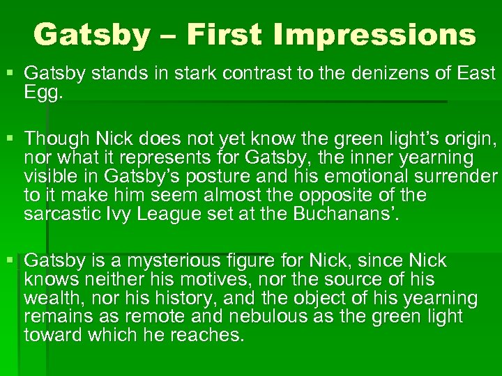 Gatsby – First Impressions § Gatsby stands in stark contrast to the denizens of