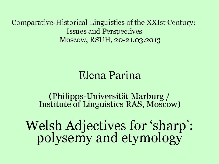  Comparative-Historical Linguistics of the XXIst Century: Issues and Perspectives Moscow, RSUH, 20 -21.
