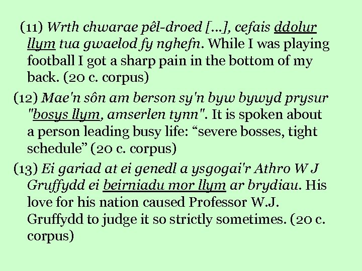  (11) Wrth chwarae pêl-droed [. . . ], cefais ddolur llym tua gwaelod