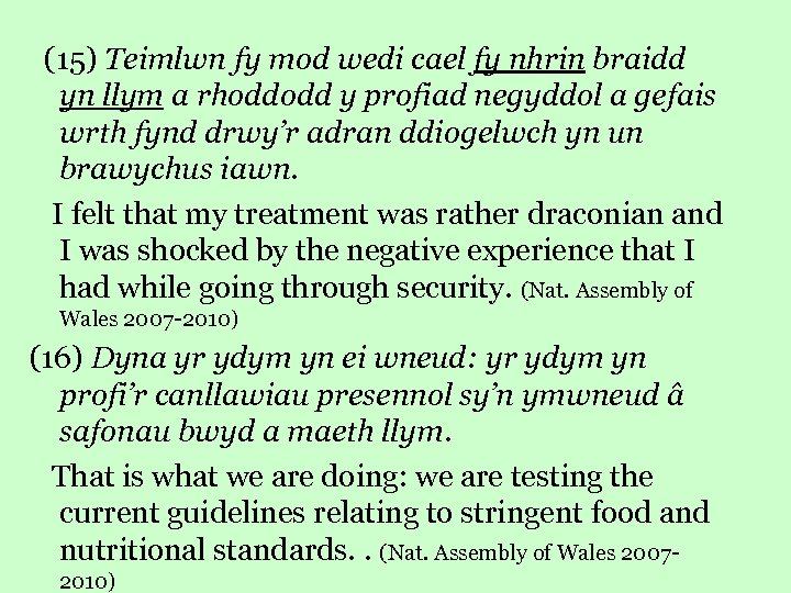  (15) Teimlwn fy mod wedi cael fy nhrin braidd yn llym a rhoddodd