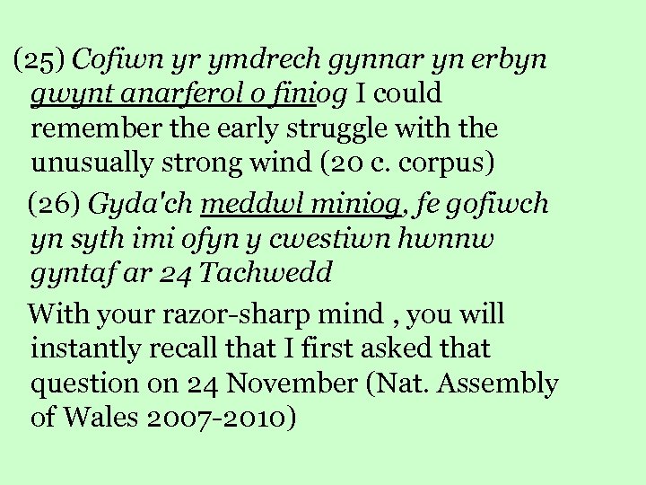  (25) Cofiwn yr ymdrech gynnar yn erbyn gwynt anarferol o finiog I could