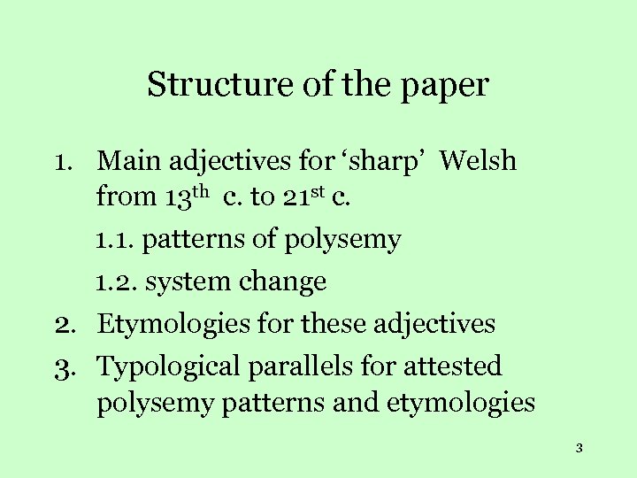 Structure of the paper 1. Main adjectives for ‘sharp’ Welsh from 13 th c.
