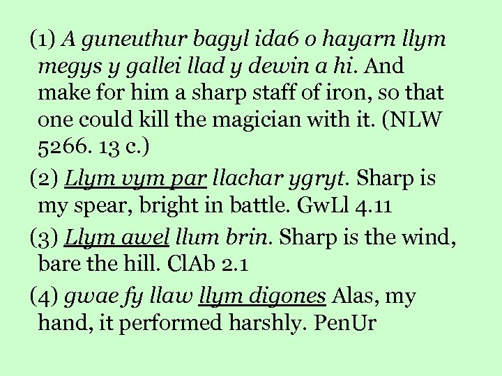  (1) A guneuthur bagyl ida 6 o hayarn llym megys y gallei llad