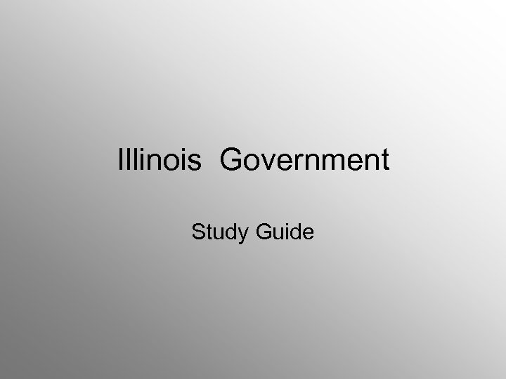 Illinois Government Study Guide 