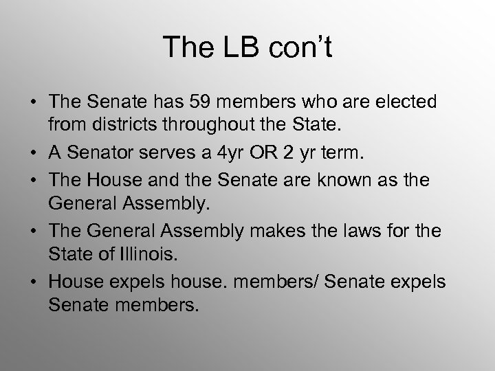 The LB con’t • The Senate has 59 members who are elected from districts