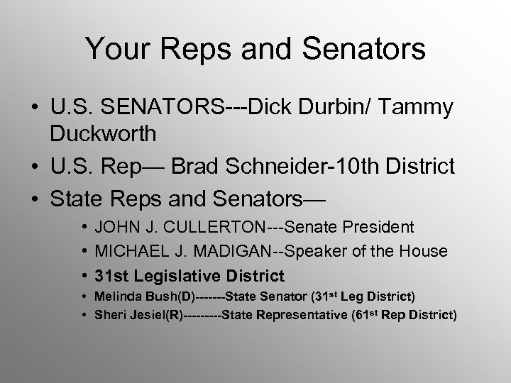 Your Reps and Senators • U. S. SENATORS---Dick Durbin/ Tammy Duckworth • U. S.