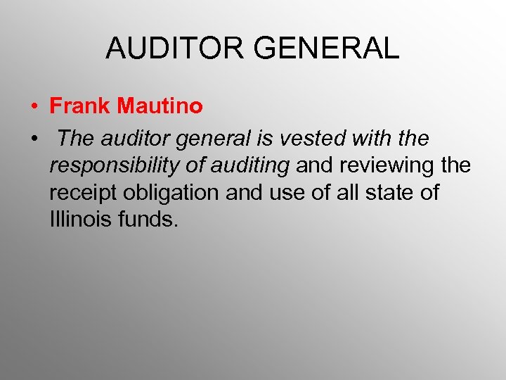 AUDITOR GENERAL • Frank Mautino • The auditor general is vested with the responsibility