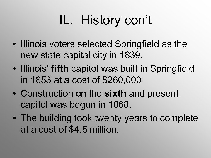 IL. History con’t • Illinois voters selected Springfield as the new state capital city