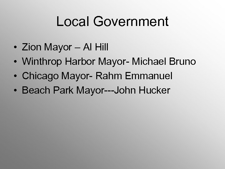 Local Government • • Zion Mayor – Al Hill Winthrop Harbor Mayor- Michael Bruno