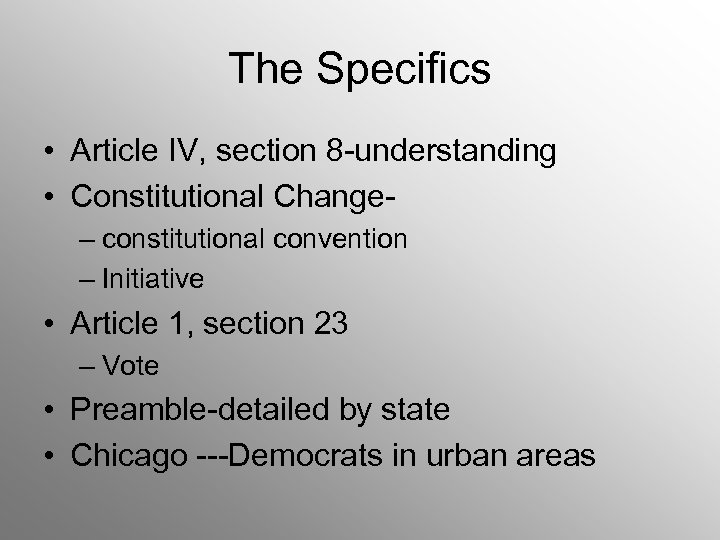 The Specifics • Article IV, section 8 -understanding • Constitutional Change– constitutional convention –