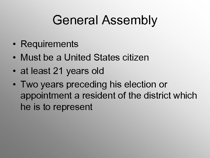 General Assembly • • Requirements Must be a United States citizen at least 21