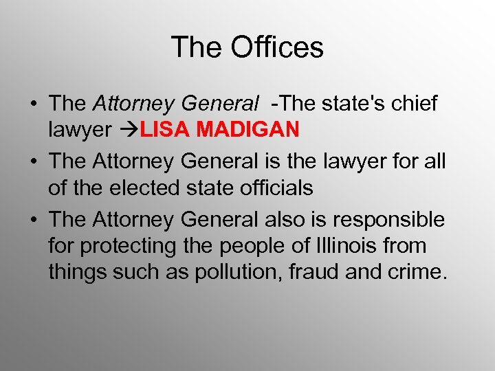 The Offices • The Attorney General -The state's chief lawyer LISA MADIGAN • The Attorney