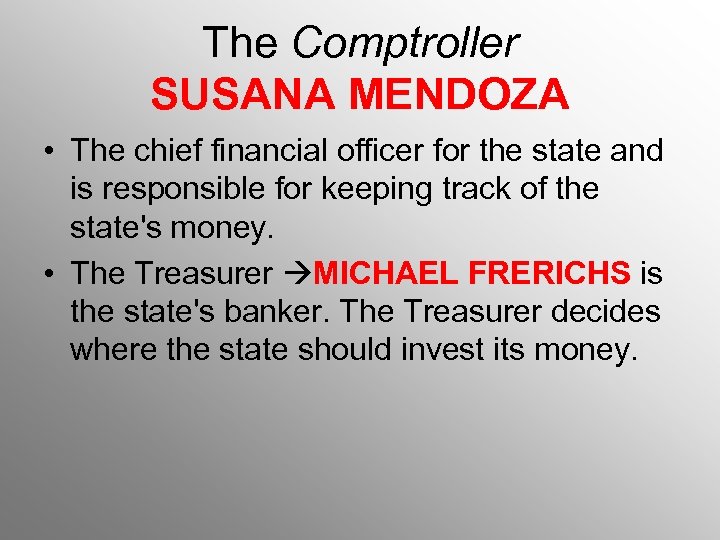 The Comptroller SUSANA MENDOZA • The chief financial officer for the state and is