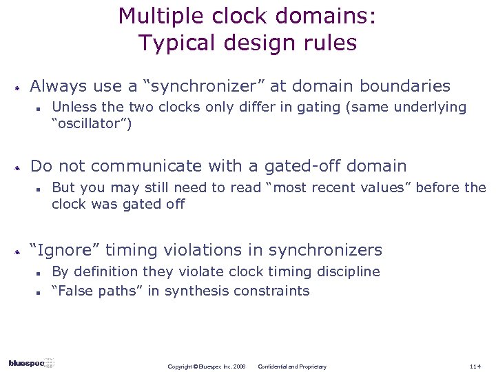 Multiple clock domains: Typical design rules Always use a “synchronizer” at domain boundaries n