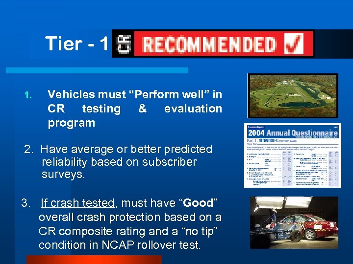 Tier - 1 1. Vehicles must “Perform well” in CR testing & evaluation program