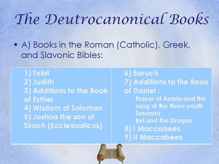 The Deutrocanonical Books • A) Books in the Roman (Catholic), Greek, and Slavonic Bibles: