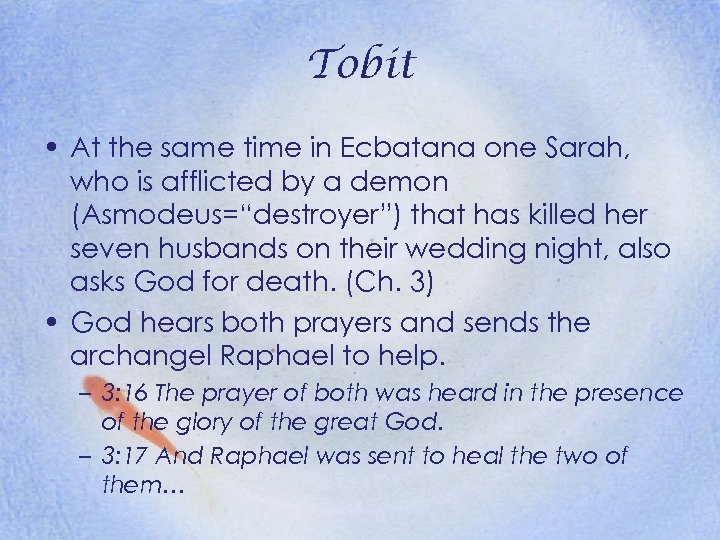 Tobit • At the same time in Ecbatana one Sarah, who is afflicted by