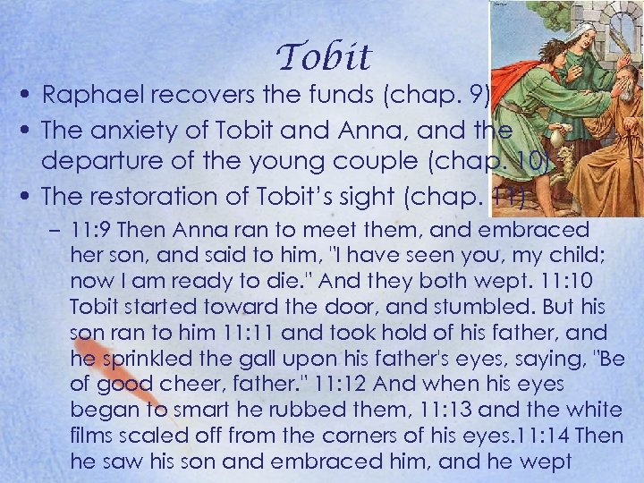 Tobit • Raphael recovers the funds (chap. 9) • The anxiety of Tobit and