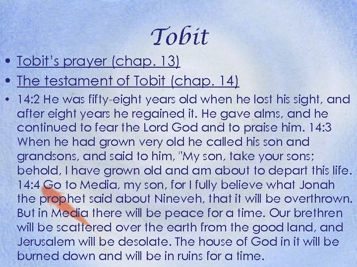 Tobit • Tobit’s prayer (chap. 13) • The testament of Tobit (chap. 14) •