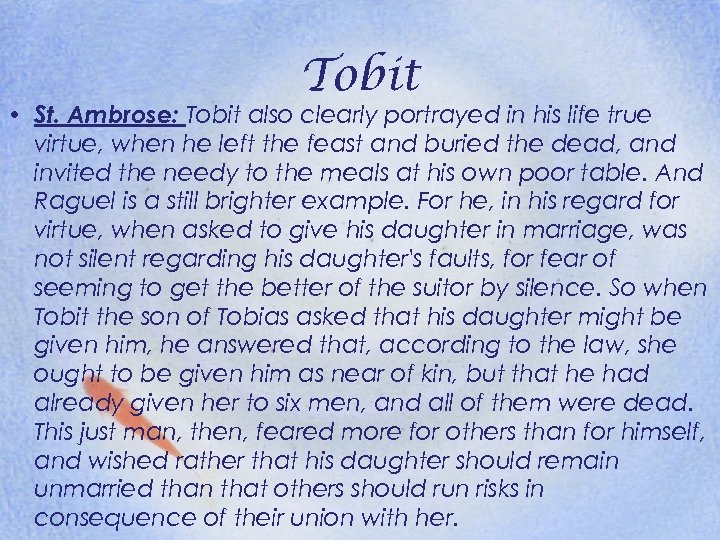 Tobit • St. Ambrose: Tobit also clearly portrayed in his life true virtue, when