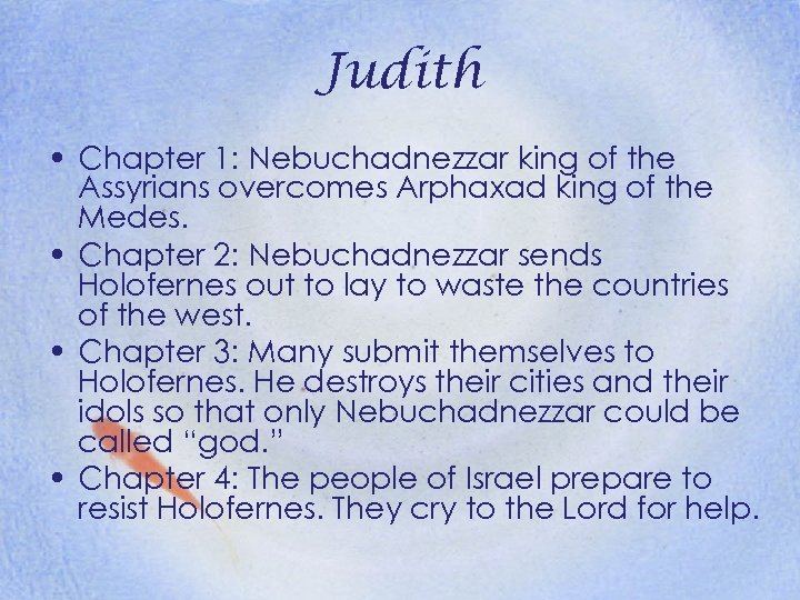 Judith • Chapter 1: Nebuchadnezzar king of the Assyrians overcomes Arphaxad king of the