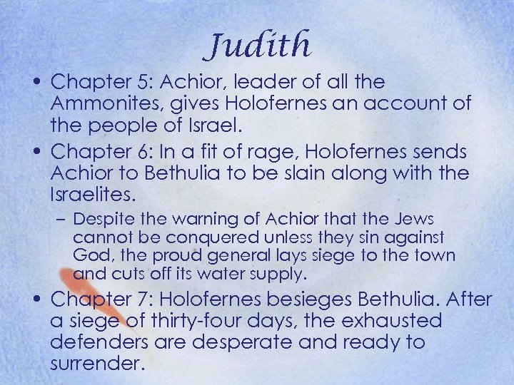 Judith • Chapter 5: Achior, leader of all the Ammonites, gives Holofernes an account